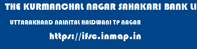 THE KURMANCHAL NAGAR SAHAKARI BANK LIMITED  UTTARAKHAND NAINITAL HALDWANI TP NAGAR  ifsc code